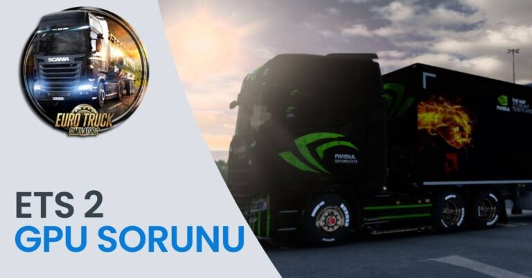 ETS 2 GPU Sorunu